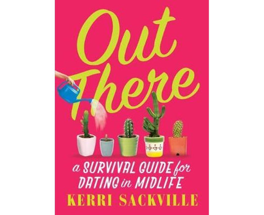 Out There
A survival guide for dating in midlife