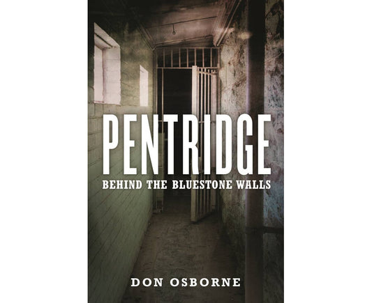 Pentridge: Behind the Bluestone Walls