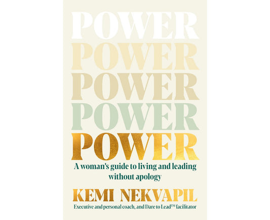 POWER A woman's guide to living and leading without apology