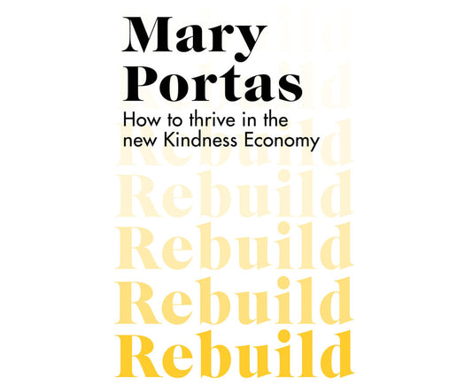 Rebuild: How to thrive in the new Kindness Economy