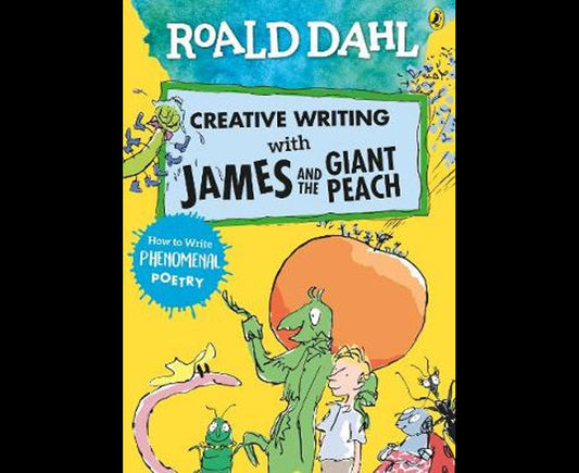 Roald Dahl Creative Writing with James and the Giant Peach: How to Write Phenomenal Poetry