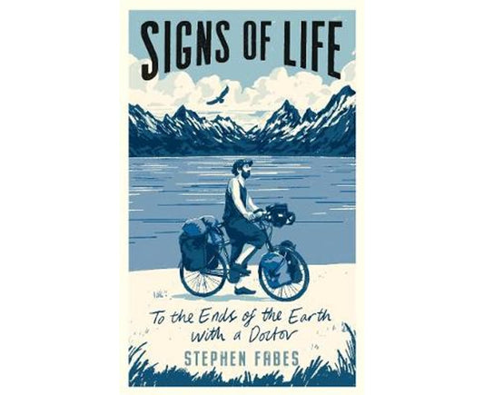 Signs of Life: To the Ends of the Earth with a Doctor