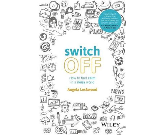 Switch Off: How to find calm in a noisy world