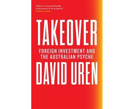 Takeover: Foreign Investment and the Australian Psyche