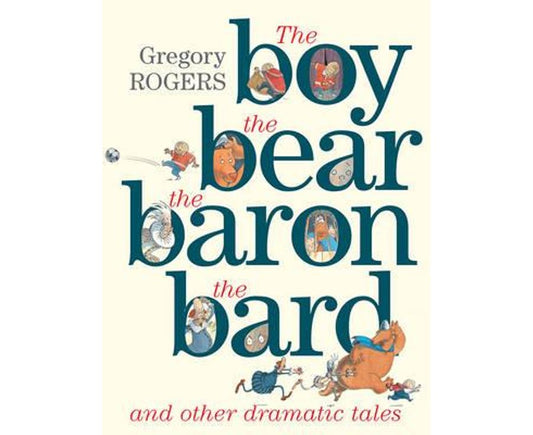 The boy, the bear, the baron, the bard and other dramatic tales