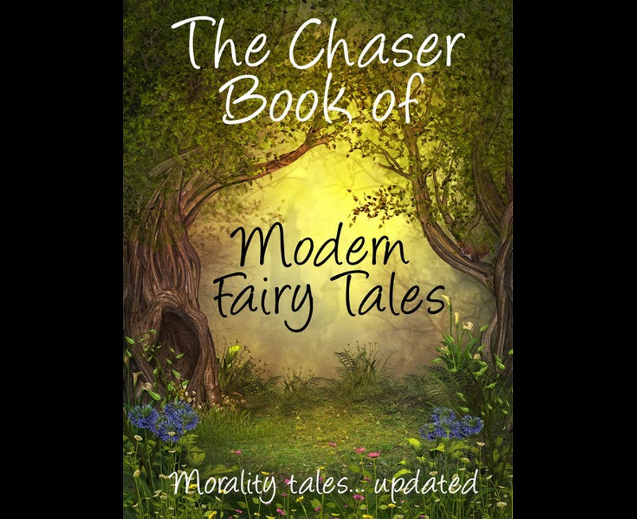 The Chaser Quarterly: Issue 16: The Chaser's Book of Modern Fairy Tales