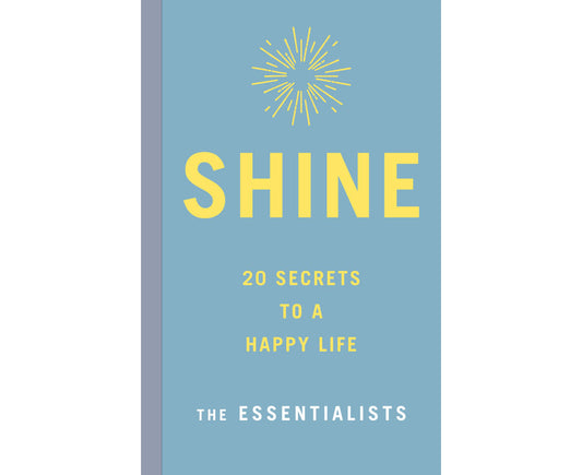 Shine: 20 Secrets to a Happy