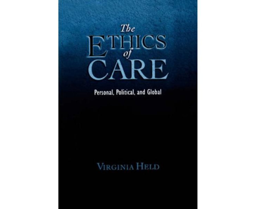 The Ethics of Care: Personal, Political, Global