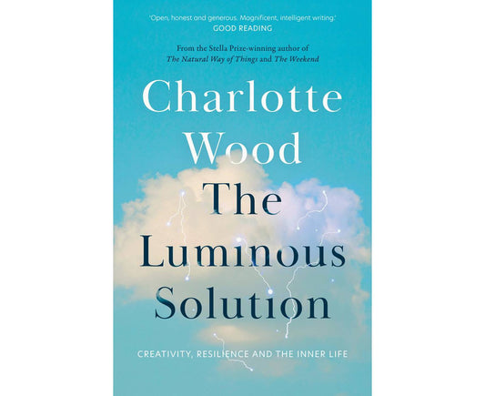 The Luminous Solution: Creativity, Resilience and the Inner Life