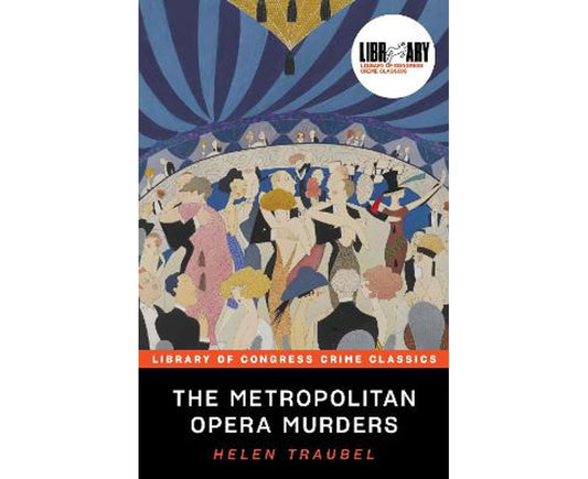 The Metropolitan Opera Murders (Library of Congress Crime Classics)