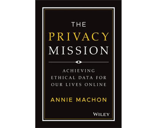The Privacy Mission: Achieving Ethical Data for Our Lives Online