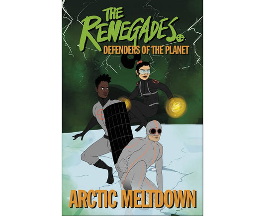The Renegades Arctic Meltdown: Defenders of the Planet