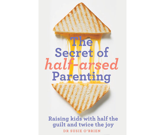 The Secret of Half-Arsed Parenting
