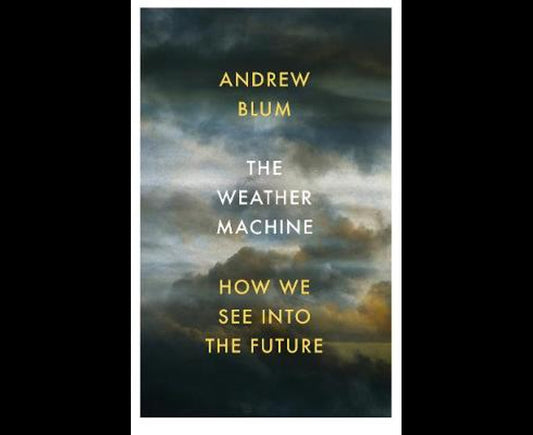The Weather Machine: How we see into the future