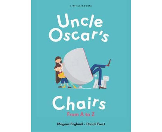 Uncle Oscar's Chairs: From A to Z Hardcover