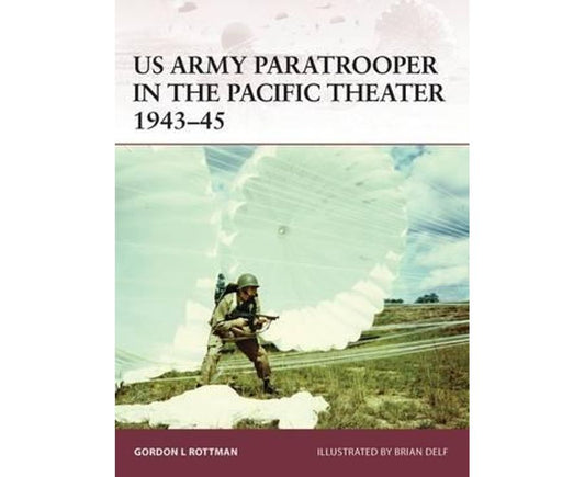 US Army Paratrooper in the Pacific Theater 1943-45