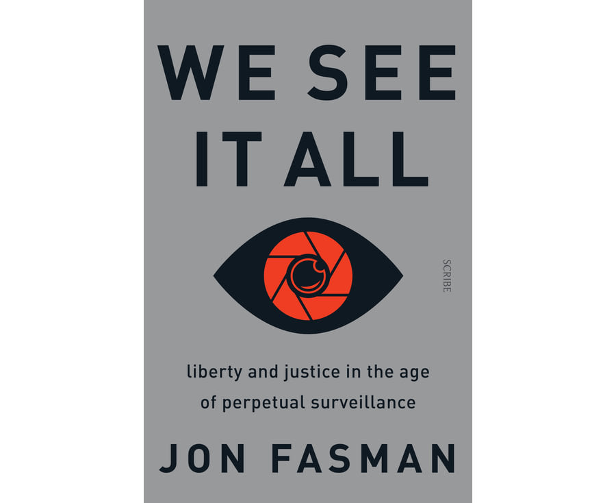 We See It All: Liberty and Justice in the Age of Perpetual Surveillance