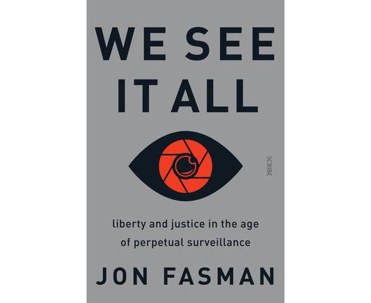 We See It All: Liberty and Justice in the Age of Perpetual Surveillance