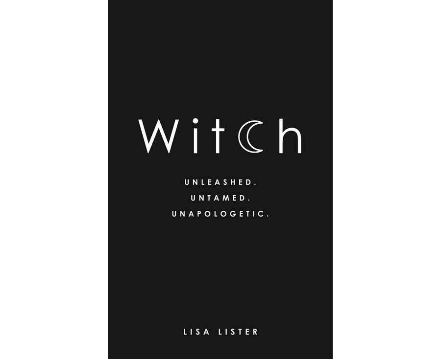 Witch: Unleashed. Untamed. Unapologetic