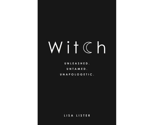 Witch: Unleashed. Untamed. Unapologetic